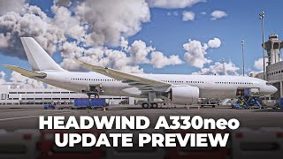 Headwind Simulations A330neo Upcoming Exterior Update Preview [upl. by Olodort]