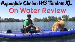 AquaGlide Chelan HB Tandem XL ON WATER REVIEW [upl. by Puett]