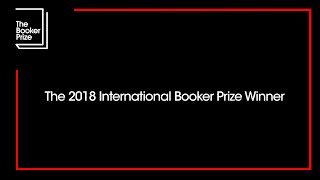 The 2018 International Booker Prize Winner  The Booker Prize [upl. by Maurine327]