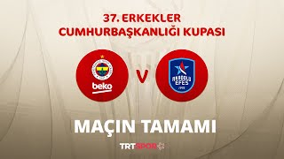 Maçın Tamamı  Fenerbahçe Beko  Anadolu Efes  37 Cumhurbaşkanlığı Kupası [upl. by Kurtis]