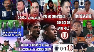 REACCIONES DE LA PRENSA E HINCHAS DE ALIANZA A ALIANZA LIMA 01 UNIVERSITARIO CON GOL DE ANDY POLO [upl. by Las]