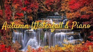 Stress Relief Piano Music with Waterfall Sound and Autumn View  Soul Healing Relaxing and Soothing [upl. by Ennairej]