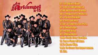 Las 20 Mejores Canciones  Banda Arkangel R15 Exitos [upl. by Lawrence934]