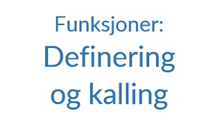 71  Funksjoner Definering og kalling [upl. by Akerboom821]