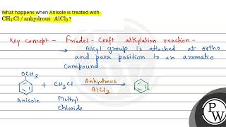 What happens when Anisole is treated with CH3Clanhydrous AlCl3 [upl. by Zeph]