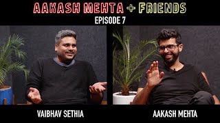 Aakash Mehta and Friends  Episode 7  Vaibhav Sethia  AMF Podcast [upl. by Levitt]