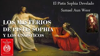 LOS MISTERIOS DE PISTIS SOPHIA Y LOS GNOSTICOS [upl. by Norred]