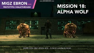 MIGZ EBRON GAMES Prototype 2  Mission 18 Alpha Wolf [upl. by Accebor]