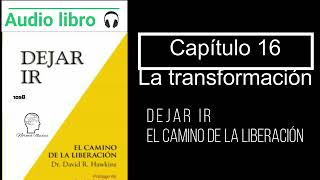 Audiolibro Dejar ir Capitulo 16 La transformación Voz humana [upl. by Dianna]