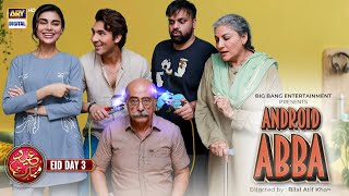 Android Abba  Shehroze Sabzwari  Aadi Adeal Amjad  Eid Special Telefilm  24th April 2023 [upl. by Axela649]