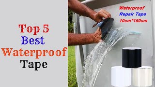 Top 5 Best Waterproof Tape । Waterproof Tape Test adn Demo 2024 [upl. by Adnalay]