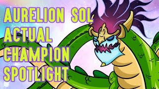 Aurelion Sol ACTUAL Champion Spotlight [upl. by Hollyanne]