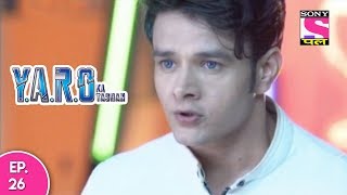 YARO Ka Tashan  यारों का टशन  Episode 26  10th October 2017 [upl. by Rabi]