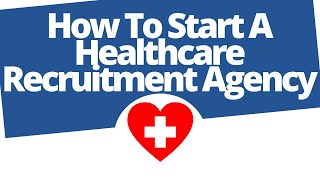 How to start a healthcare recruitment agency [upl. by Atinaj]