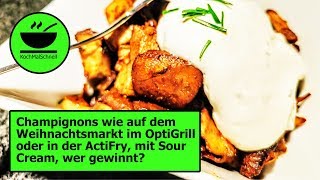 Champignons 🍄 wie auf dem Weihnachtsmarkt im OptiGrill und in der ActiFry von KochMalSchnell [upl. by Orlan]