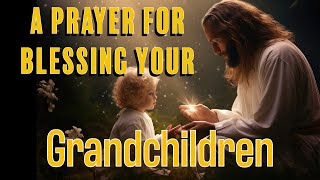 A Prayer of Blessing For Your Children amp Grandchildren [upl. by Turtle]