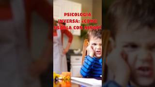 Psicologia Inversa ¿Como usarla con tus hijos psicologia psicologíainfantil [upl. by Anthea]