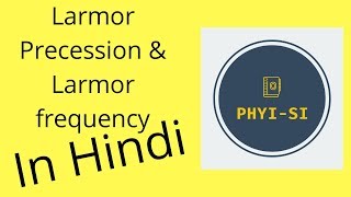 Larmor precession and Larmor frequency  in Hindi [upl. by Acalia]