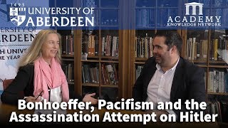 Bonhoeffer Pacifism and the Assassination Attempt on Hitler  University of Aberdeen [upl. by Accisej505]