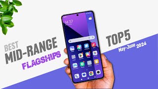 Best Mid Range Flagship Phones 🔥 2024 TOP 5 midrangephone may June [upl. by Wons]