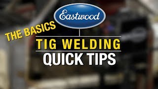 TIG Welding Quick Tips  Common Problems amp Solutions when TIG Welding  Eastwood [upl. by Noet467]