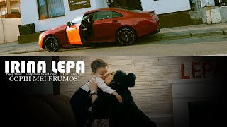 Irina LEPA  Copiii Mei Frumosi 🤍 Official Video 2022 [upl. by Madeleine450]