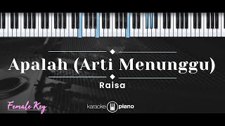 Apalah Arti Menunggu – Raisa KARAOKE PIANO  FEMALE KEY [upl. by Kissiah]