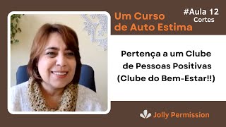 Cortes Aula 12 – Pertença a um Clube de Pessoas Positivas Clube do BemEstar cortes [upl. by Faxen]