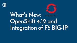 Whats New OpenShift 412 and Integration of F5 BIGIP [upl. by Glad]