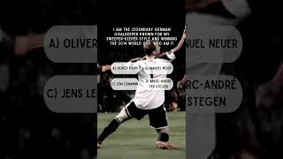 I am the legendary German goalkeeper known for my sweeperkeeper style Who am I quiz shorts [upl. by Natalina]