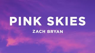 Zach Bryan  Pink Skies Lyrics [upl. by Zoe]