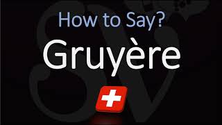 How to Pronounce Gruyère CORRECTLY Swiss French Pronunciation [upl. by Hsakaa]