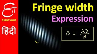 FRINGE WIDTH and its Mathematical Expression  YOUNGS DOUBLE SLIT EXPERIMENT  in HINDI [upl. by Yrome]