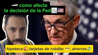 hipoteca🏠tarjeta de credito💳 ahorro💸 como afecta decision de la Fed📉🇺🇸 [upl. by Ashraf]