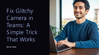 How to Fix Glitchy Camera in Microsoft Teams A Simple Trick That Works  Boomy Tokan [upl. by Joly]