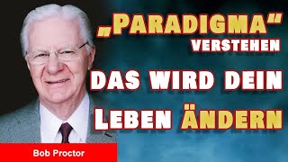 Diese Rede von Bob Proctor wird dein Leben verändern  Wenn du Paradigmen verstehst  auf Deutsch [upl. by Lavro]