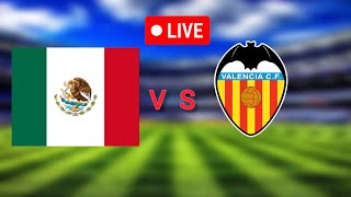 Partido de futbol Mexico Vs Valencia CF en vivo hoy 2024 Amistoso Internacional [upl. by Ibur540]