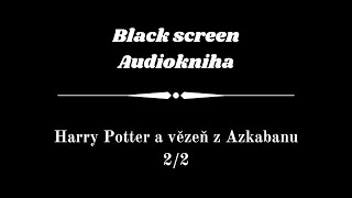 Harry Potter  Audiokniha  Vězeň z Azkabanu 22  Dark Screen [upl. by Kaasi767]