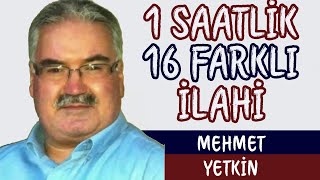 Mehmet YETKİN  1 SAATLİK TOPLU 16 FARKLI MÜZİKSİZ İLAHİ MÜZİKSİZ İLAHİ [upl. by Terrena]