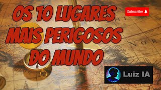 Os 10 Lugares mais Perigosos do Mundo [upl. by Navinod317]