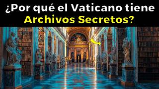 El Misterio del Porque EL VATICANO TIENE ARCHIVOS SECRETOS [upl. by Eadahs]