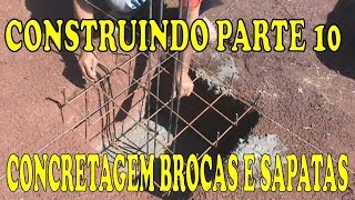 CONSTRUINDO PARTE 10 CONCRETAGEM DAS SAPATAS E BROCAS [upl. by Brigida]