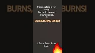 It Burns Burns Burns Lyrics [upl. by Johns]