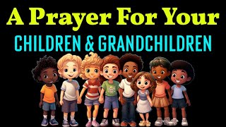 Prayer For Grandchildren  Prayer For Children  Protection amp Blessings [upl. by Peoples]