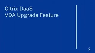 Citrix Features Explained Citrix VDA Upgrade Service [upl. by Nilreb843]