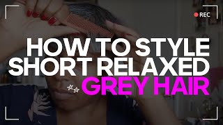 How To Style Short Relaxed Grey Hair [upl. by Ajdan]