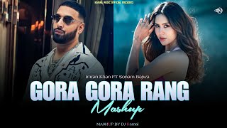 Gora Gora Rang ftSonam Bajwa  Imran Khan X Sharn  DJ Kamal  Kamal Music Official [upl. by Bowlds]