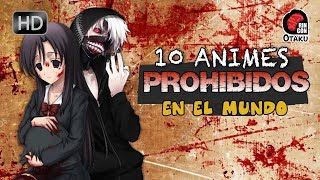 10 Animes PRØHIBIDOS en el MUNDO  Rincón Otaku [upl. by Hewet]