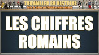 Travailler en Histoire  Les chiffres romains [upl. by Lohrman]