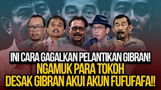 INI CARA GAGALKAN PELANTIKAN GIBRAN NGAMUK PARA TOKOH DESAK GIBRAN AKUI AKUN FUFUFAFA [upl. by Petite]